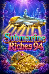 Submarine Riches 94