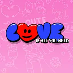 Love is All You Need