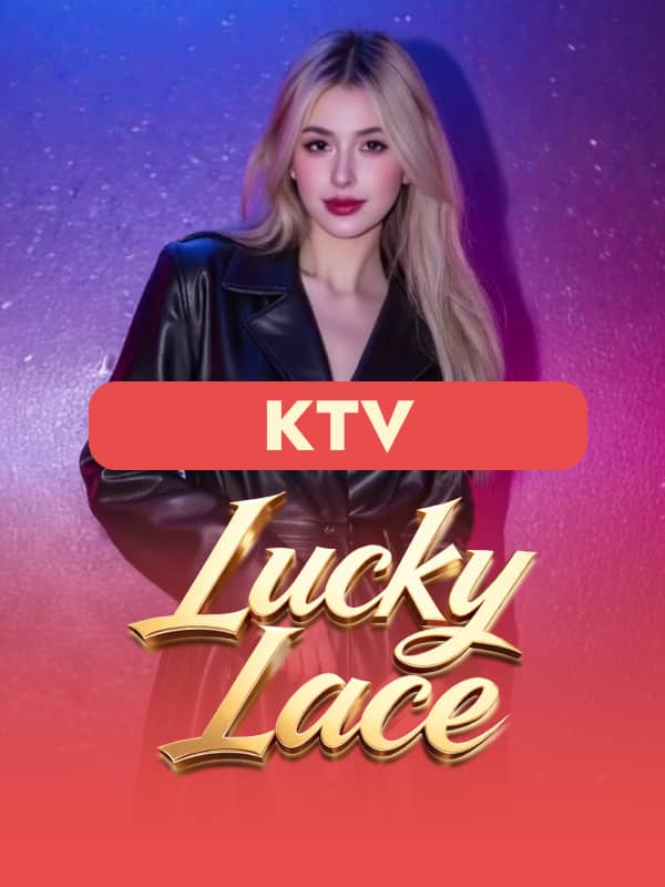 Lucky Lace - KTV