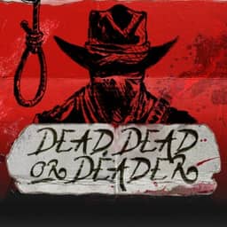 Dead, Dead Or Deader