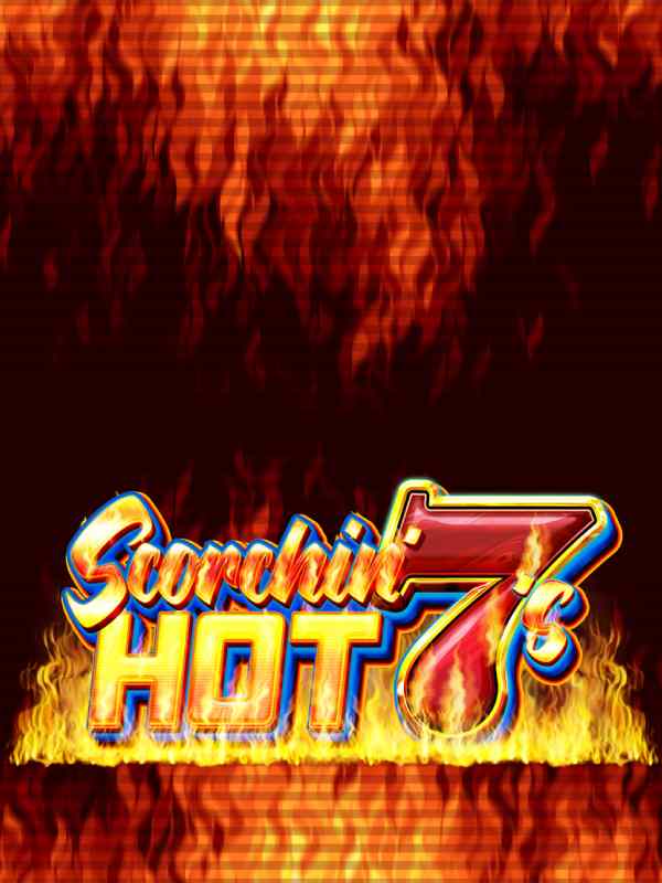 Scorchin Hot 7s